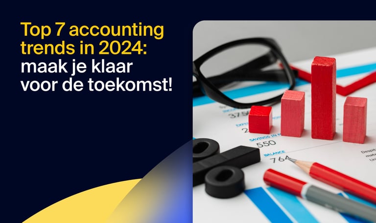 Top 7 accounting trends in 2024: maak je klaar voor de toekomst!